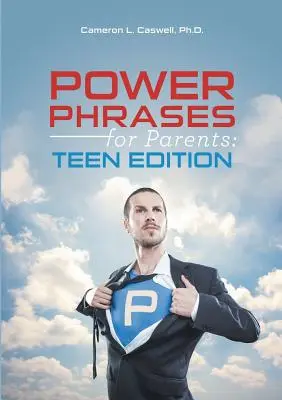 Frasi di potere per genitori: Edizione per adolescenti - Power Phrases for Parents: Teen Edition