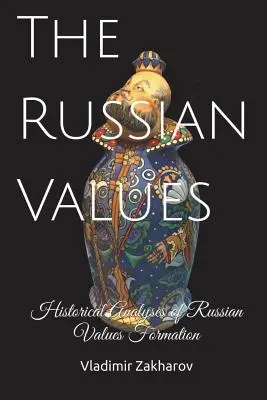 I valori russi: Analisi storiche della formazione dei valori russi - The Russian Values: Historical Analyses of Russian Values Formation
