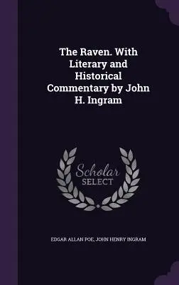 Il corvo. Con un commento storico e letterario di John H. Ingram - The Raven. With Literary and Historical Commentary by John H. Ingram