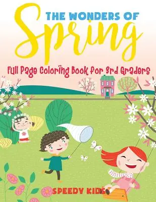 Le meraviglie della primavera - Libro da colorare a pagina intera per bambini di 3a elementare - The Wonders of Spring - Full Page Coloring Book for 3rd Graders