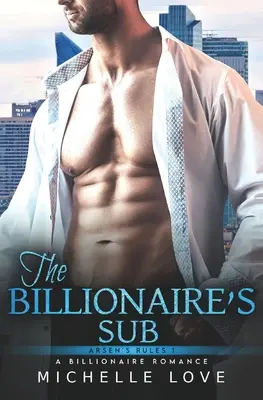 Il sottomesso del miliardario: un romanzo sul divario di età - The Billionaire's Sub: An Age Gap Romance