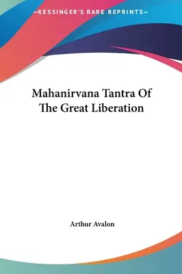 Il Mahanirvana Tantra della Grande Liberazione - Mahanirvana Tantra Of The Great Liberation