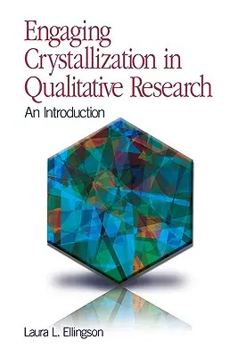 Impegnarsi nella cristallizzazione nella ricerca qualitativa: Un'introduzione - Engaging Crystallization in Qualitative Research: An Introduction