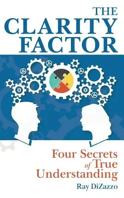 Il fattore chiarezza: I quattro segreti della vera comprensione - The Clarity Factor: Four Secrets of True Understanding