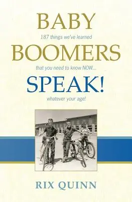 I Baby Boomers parlano! 187 cose che abbiamo imparato e che dovete sapere ORA... a prescindere dalla vostra età! - Baby Boomers Speak!: 187 things we've learned that you need to know NOW ... whatever your age!