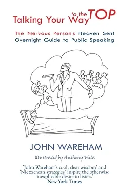 Talking Your Way to the Top: La guida notturna ai discorsi in pubblico per le persone nervose - Talking Your Way to the Top: The nervous person's heaven sent overnight guide to public speaking