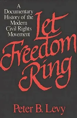 Che la libertà suoni: Una storia documentata del moderno movimento per i diritti civili - Let Freedom Ring: A Documentary History of the Modern Civil Rights Movement