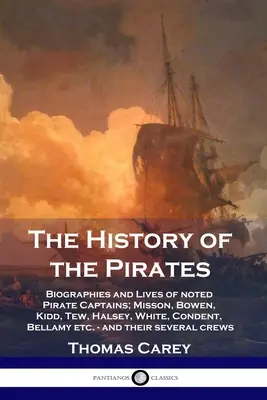 La storia dei pirati: Biografie e vite di noti capitani pirata; Misson, Bowen, Kidd, Tew, Halsey, White, Condent, Bellamy ecc. - e t - The History of the Pirates: Biographies and Lives of noted Pirate Captains; Misson, Bowen, Kidd, Tew, Halsey, White, Condent, Bellamy etc. - and t
