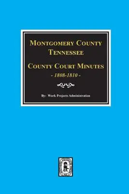Contea di Montgomery, Tennessee, Verbali del tribunale della contea, 1808-1810. - Montgomery County, Tennessee, County Court Minutes, 1808-1810.