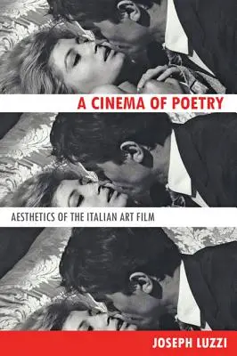 Cinema di poesia: Estetica del film d'arte italiano - Cinema of Poetry: Aesthetics of the Italian Art Film