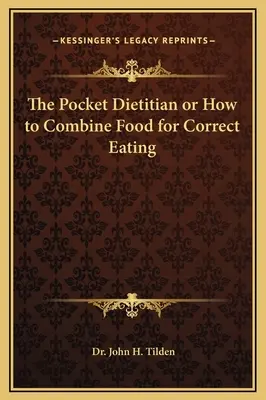 Il dietista tascabile o Come combinare gli alimenti per un'alimentazione corretta - The Pocket Dietitian or How to Combine Food for Correct Eating