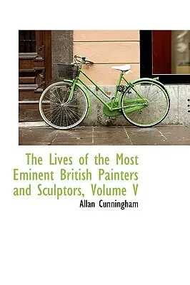 Vite dei più eminenti pittori e scultori britannici, volume V - The Lives of the Most Eminent British Painters and Sculptors, Volume V