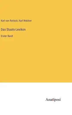 Das Staats-Lexikon: Banda Erster - Das Staats-Lexikon: Erster Band