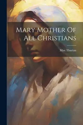 Maria Madre di tutti i cristiani - Mary Mother Of All Christians