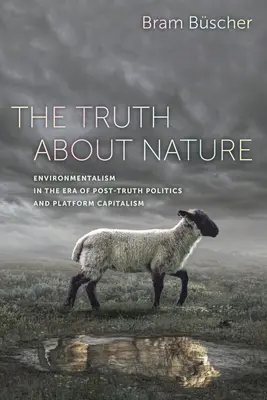 La verità sulla natura: L'ambientalismo nell'era della politica post-verità e del capitalismo di piattaforma - The Truth about Nature: Environmentalism in the Era of Post-Truth Politics and Platform Capitalism