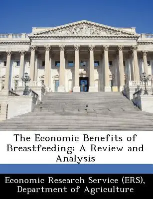 I benefici economici dell'allattamento al seno: Una revisione e un'analisi (Servizio di ricerca economica (Ers)) - The Economic Benefits of Breastfeeding: A Review and Analysis (Economic Research Service (Ers) Departm)