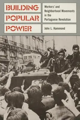 Costruire il potere popolare: Movimenti operai e di quartiere nella rivoluzione portoghese - Building Popular Power: Worker's and Neighborhood Movements in the Portuguese Revolution