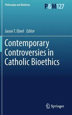 Controversie contemporanee in bioetica cattolica - Contemporary Controversies in Catholic Bioethics