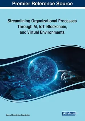 Ottimizzazione dei processi organizzativi attraverso AI, IoT, Blockchain e ambienti virtuali - Streamlining Organizational Processes Through AI, IoT, Blockchain, and Virtual Environments