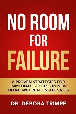 Non c'è spazio per il fallimento: 8 strategie collaudate per il successo immediato nelle vendite di nuove case e immobili - No Room For Failure: 8 Proven Strategies For Immediate Success in New Home and Real Estate Sales