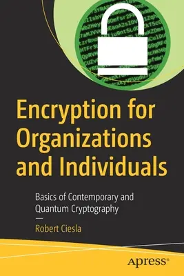 Crittografia per organizzazioni e individui: Fondamenti di crittografia contemporanea e quantistica - Encryption for Organizations and Individuals: Basics of Contemporary and Quantum Cryptography