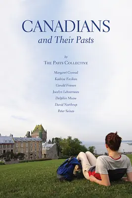 I canadesi e il loro passato - Canadians and Their Pasts