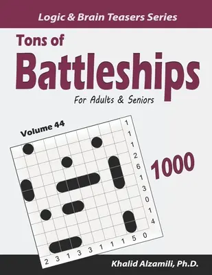 Tonnellate di battaglie navali per adulti e anziani: 1000 rompicapo da facili a difficili (10x10) - Tons of Battleships for Adults & Seniors: 1000 Easy to Hard Puzzles (10x10)