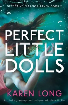 Piccole bambole perfette: Un thriller poliziesco assolutamente avvincente e dal ritmo serrato - Perfect Little Dolls: A totally gripping and fast-paced crime thriller