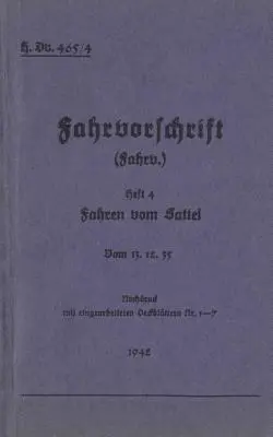 H.Dv. 465/4 Regolamento di guida - Libretto 4 - Guida da sella: dal 13.12.35 - 1942 - nuova edizione 2019 - H.Dv. 465/4 Fahrvorschrift - Heft 4 - Fahren vom Sattel: Vom 13.12.35 - 1942 - Neuauflage 2019