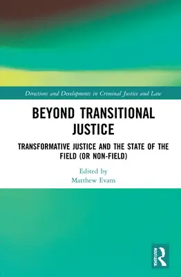 Oltre la giustizia di transizione: La giustizia trasformativa e lo stato del campo (o del non campo) - Beyond Transitional Justice: Transformative Justice and the State of the Field (or non-field)