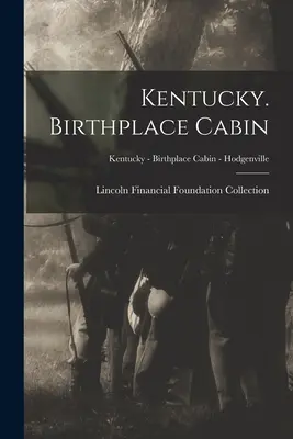 Kentucky. Cabina del luogo di nascita; Kentucky - Cabina del luogo di nascita - Hodgenville - Kentucky. Birthplace Cabin; Kentucky - Birthplace Cabin - Hodgenville