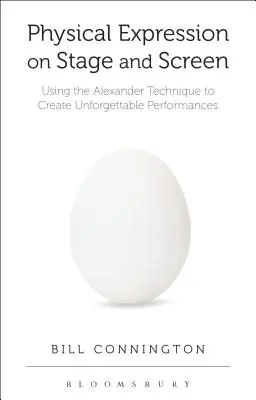 Espressione fisica sul palcoscenico e sullo schermo: Usare la Tecnica Alexander per creare performance indimenticabili - Physical Expression on Stage and Screen: Using the Alexander Technique to Create Unforgettable Performances