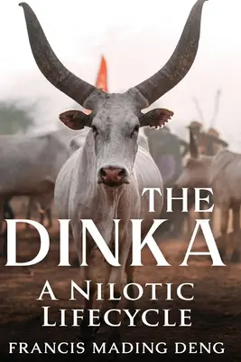 I Dinka: un ciclo di vita nilotico - The Dinka A Nilotic of Lifecyle