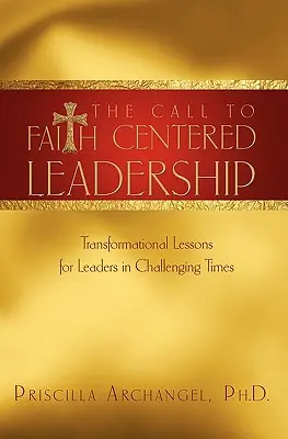 La chiamata alla leadership centrata sulla fede: Lezioni di trasformazione per i leader in tempi difficili - The Call to Faith Centered Leadership: Transformational Lessons for Leaders in Challenging Times