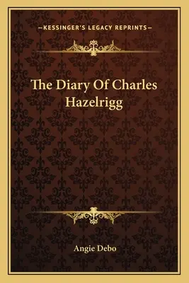 Il diario di Charles Hazelrigg - The Diary Of Charles Hazelrigg