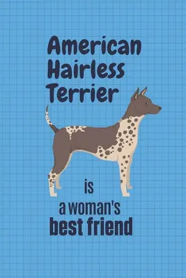 L'American Hairless Terrier è il miglior amico di una donna: Per i fan dei cani American Hairless Terrier - American Hairless Terrier is a woman's Best Friend: For American Hairless Terrier Dog Fans