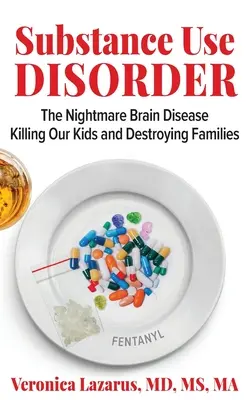 Disturbo da uso di sostanze: l'incubo della malattia cerebrale che uccide i nostri figli e distrugge le famiglie - Substance Use Disorder The Nightmare Brain Disease Killing Our Kids and Destroying Families