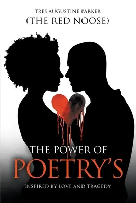 Il potere della poesia: Ispirato dall'amore e dalla tragedia (Parker (il cappio rosso) Tres Augustine) - The Power of Poetry's: Inspired by Love and Tragedy (Parker (the Red Noose) Tres Augustine)