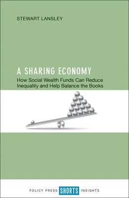 Un'economia di condivisione: come i fondi di ricchezza sociale possono ridurre la disuguaglianza e contribuire a far quadrare i conti - A Sharing Economy: How Social Wealth Funds Can Reduce Inequality and Help Balance the Books