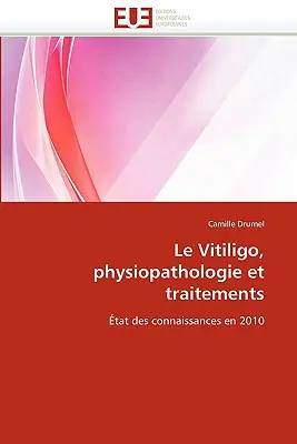 La vitiligine, fisiopatologia e trattamenti - Le Vitiligo, Physiopathologie Et Traitements