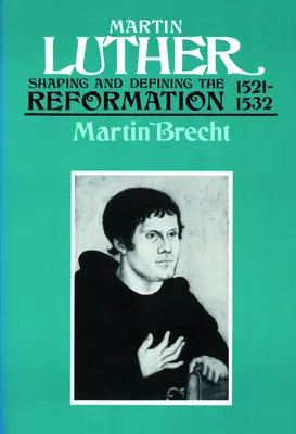 Martin Lutero 1521-1532: la formazione e la definizione della Riforma - Martin Luther 1521-1532: Shaping and Defining the Reformation
