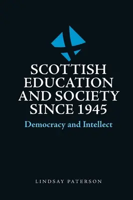 Educazione e società scozzese dal 1945: Democrazia e intelletto - Scottish Education and Society Since 1945: Democracy and Intellect