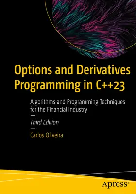 Programmazione di opzioni e derivati in C++23: Algoritmi e tecniche di programmazione per l'industria finanziaria - Options and Derivatives Programming in C++23: Algorithms and Programming Techniques for the Financial Industry