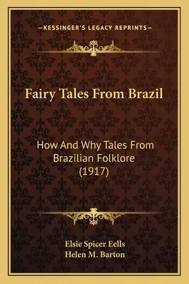 Fiabe dal Brasile: Come e perché i racconti del folklore brasiliano (1917) - Fairy Tales From Brazil: How And Why Tales From Brazilian Folklore (1917)