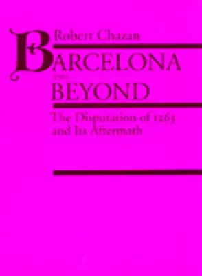 Barcellona e oltre: La disputa del 1263 e le sue conseguenze - Barcelona and Beyond: The Disputation of 1263 and Its Aftermath
