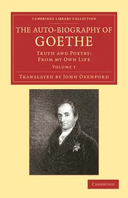 L'auto-biografia di Goethe: Verità e poesia: Dalla mia vita - The Auto-Biography of Goethe: Truth and Poetry: From My Own Life