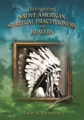 Illustri praticanti e guaritori spirituali nativi americani - Distinguished Native American Spiritual Practitioners and Healers