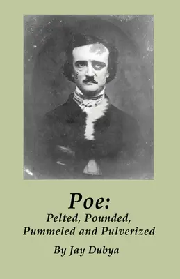 Poe: impestato, pestato, pestato e polverizzato - Poe: Pelted, Pounded, Pummeled and Pulverized