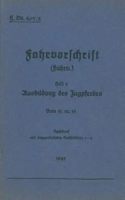 H.Dv. 465/2 Regolamento di guida - Libretto 2 Addestramento del cavallo da tiro: Dal 13.12.35 - Ristampa 1943 - H.Dv. 465/2 Fahrvorschrift - Heft 2 Ausbildung des Zugpferdes: Vom 13.12.35 - Nachdruck 1943