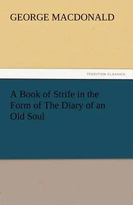 Un libro di controversie nella forma del diario di una vecchia anima - A Book of Strife in the Form of the Diary of an Old Soul
